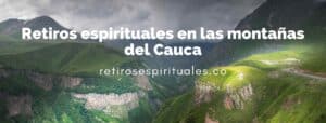 Retiros espirituales en las montañas del Cauca